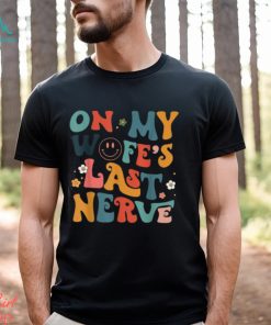Groovy On My Wifes Last Nerve Retro Funny Husband Quotes Oversized Comfort Colors T shirt