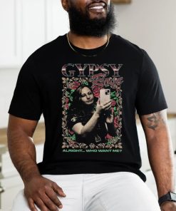 Gypsy Rose Rap Tee Alright...Who Want Me Shirt