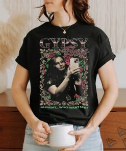 Gypsy Rose Rap Tee Alright...Who Want Me Shirt