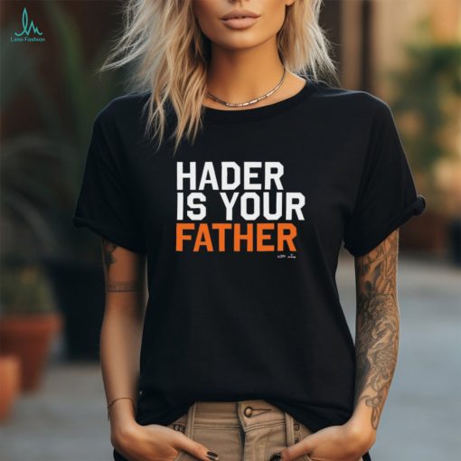 Hader Is Your Father Houston MLBPA t shirt