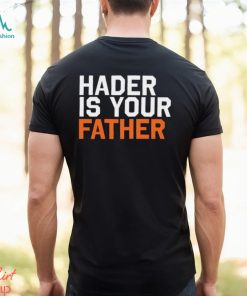 Hader is your father Houston Astros shirt