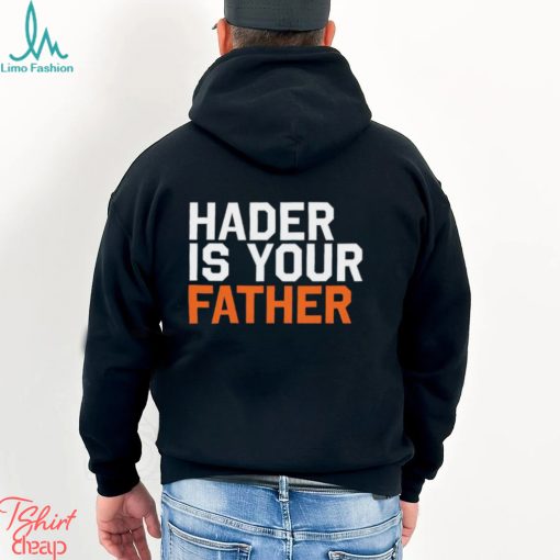 Hader is your father Houston Astros shirt