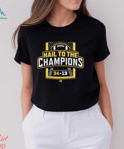 Hail To The Champions Michigan Wolverines 34 13 Washington Shirt