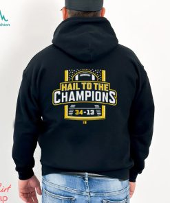Hail To The Champions Michigan Wolverines 34 13 Washington Shirt