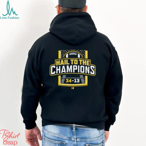 Hail To The Champions Michigan Wolverines 34 13 Washington Shirt