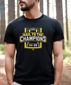 Hail To The Champions Michigan Wolverines 34 13 Washington Shirt