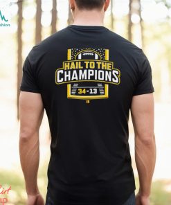 Hail To The Champions Michigan Wolverines 34 13 Washington Shirt