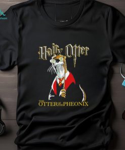 Hairy Otter The Otter of The Phoenix shirt