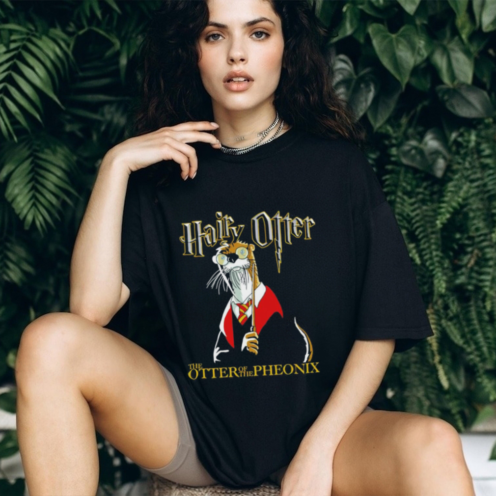Hairy Otter The Otter of The Phoenix shirt Hairy Otter The Otter of The Phoenix shirt