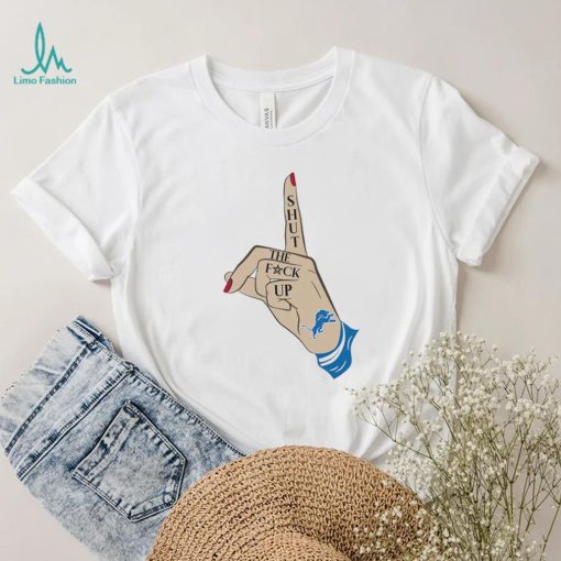Hand shut the fuck up Detroit Lions shirt