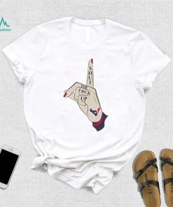 Hand shut the fuck up Houston Texans shirt