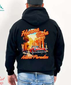 Havana Cuba Island Paradise shirt