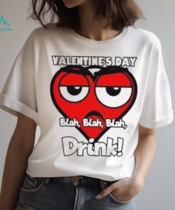 Heart Valentine’s Day drink blah blah blah T Shirt