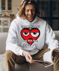 Heart Valentine’s Day drink blah blah blah T Shirt
