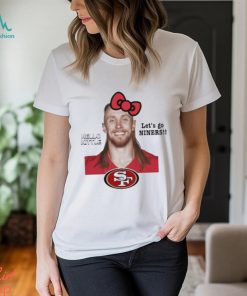 Hello Kittle Let’s Go Niners Funny shirt
