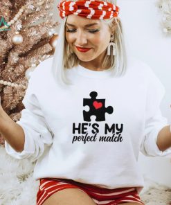 He’s my perfect match Valentine’s Day T Shirt