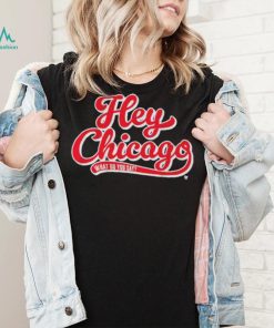 Hey Chicago What Do You Say T Shirt