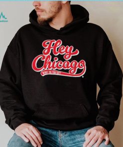 Hey Chicago What Do You Say T Shirt