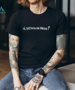 Hi My Name Is Slim Shady Hi Kids Do You Like Violence T Shirt