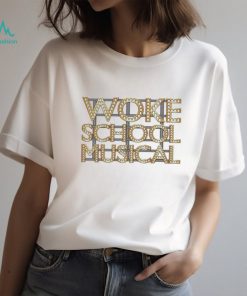 High school musical parody Woke school musical funny shirt