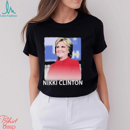 Hillary Clinton Nikki Clinton Shirt