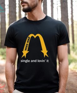 Hoes Mad La Single And Lovin’ It t shirt
