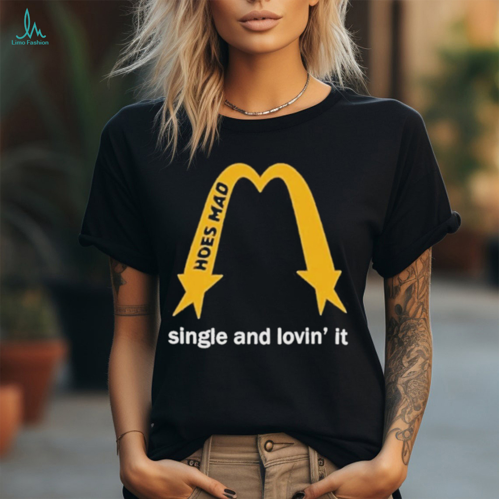Hoes Mad Merch La Single And Lovin’ It Shirt Hoes Mad Merch La Single And Lovin’ It Shirt