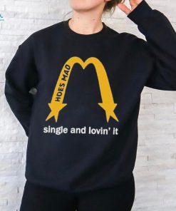 Hoes Mad Merch La Single And Lovin’ It Shirt