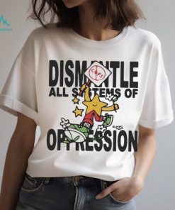 Honey Tv Dismantle All Systems Of Oppression Illustration t shirt