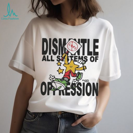 Honey Tv Dismantle All Systems Of Oppression Illustration t shirt