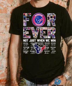 Houston Texans forever not just when we win signatures shirt
