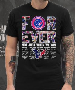 Houston Texans forever not just when we win signatures shirt