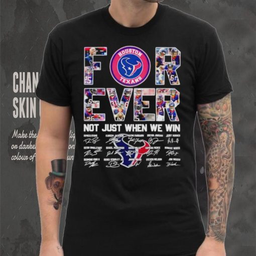 Houston Texans forever not just when we win signatures shirt