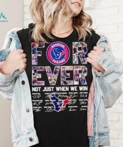 Houston Texans forever not just when we win signatures shirt