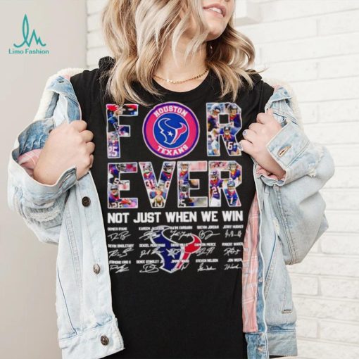 Houston Texans forever not just when we win signatures shirt