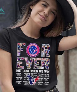 Houston Texans forever not just when we win signatures shirt