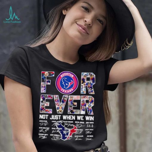 Houston Texans forever not just when we win signatures shirt