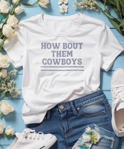 How Bout Them Cowboys Tshirt