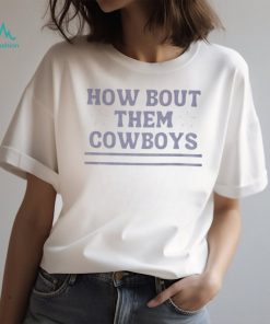 How Bout Them Cowboys Tshirt