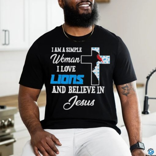 I Am A Simple Woman I Love Detroit Lions And Believe In Jesus Shirt