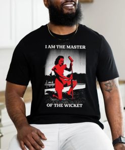 I Am The Master Of The Wicket Tee shirt