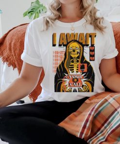 I Await Your Call T Shirts