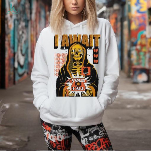 I Await Your Call T Shirts