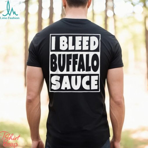 I Bleed Buffalo Sauce Shirt