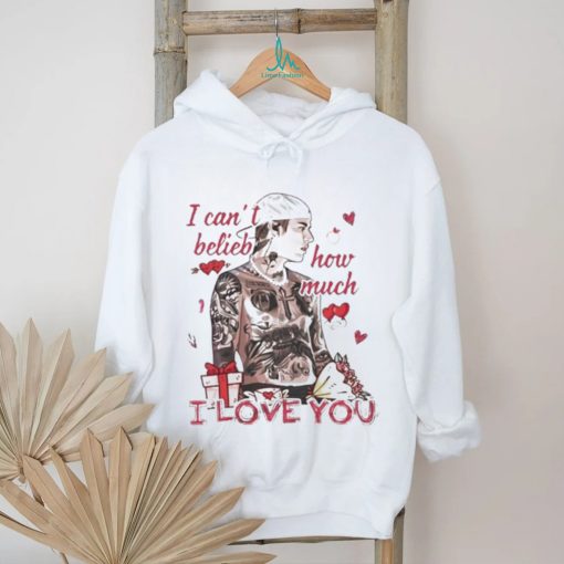I Can’t Belieb How Much I Love You Justin Bieber Shirt