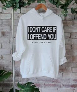 I Dont Care If I Offend You Shirt