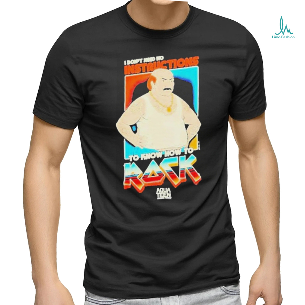 I Don’t Need No Instructions To Know How To Rock Aqua Teen Hunger Force 2024 Shirt I Don’t Need No Instructions To Know How To Rock Aqua Teen Hunger Force 2024 Shirt