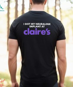 I Got My Neuralink Implant At Claire’s Shirt
