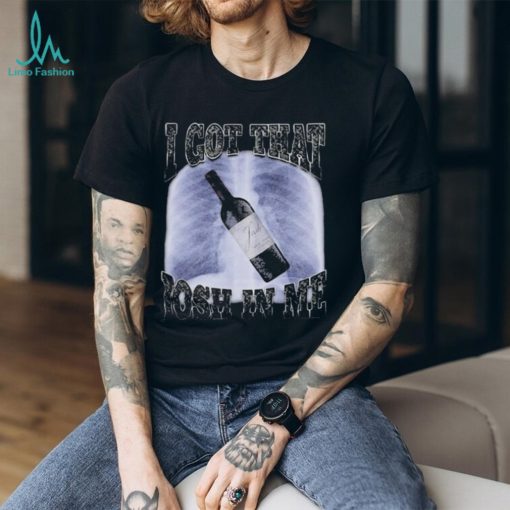 I Got That Josh In Me wine t shirt