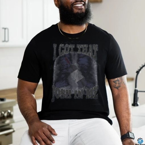 I Got That Wine Josh In Me Tee Shirt
